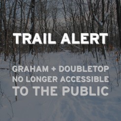 Trail Alert: Graham + Doubletop No Longer Accessible to the Public.